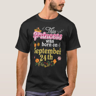 This Princess Was Born On September 24th Happy Bir T-Shirt