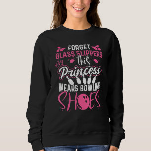 This Princess Wears Bowling Shoes For Bowler Girl Sweatshirt