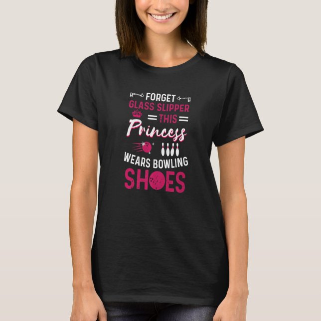 This Princess Wears Bowling Shoes For Bowler Girl  T-Shirt (Front)