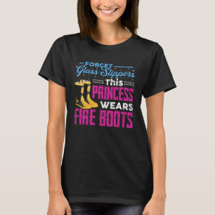 This Princess Wears Fire Boots Women Firefighter T-Shirt