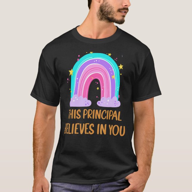This Principal Believes In You 1 T-Shirt (Front)