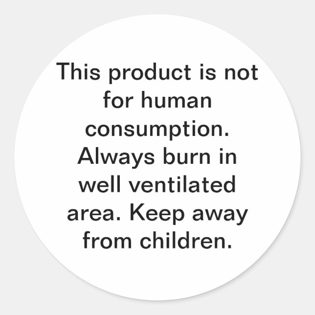 This product is not for human consumption. Alwa... Classic Round Sticker (Front)
