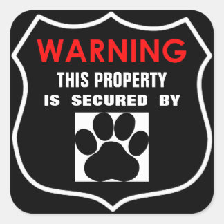 THIS PROPERTY IS SECURED BY DOGS STICKER