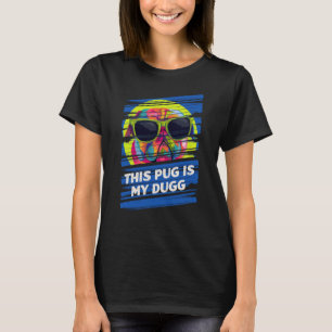 This Pug Is My Dugg Dog Dad Humour Fur Dad T-Shirt