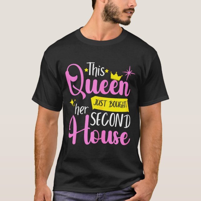 This queen bought second house 2nd time homeowner T-Shirt (Front)