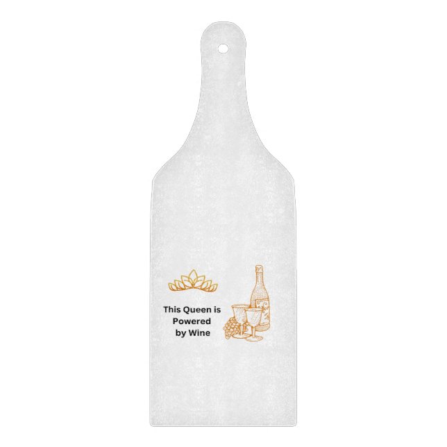 This Queen is Powered by Wine on a  Cutting Board (Front)