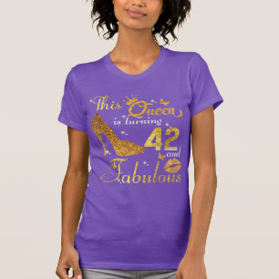 This queen is turning 42 and fabulous T-Shirt