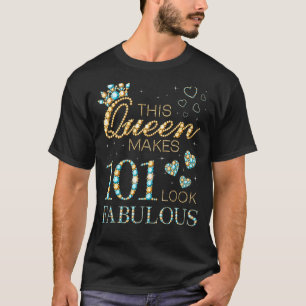 This Queen Makes 101 Look Fabulous 101st Birthday T-Shirt