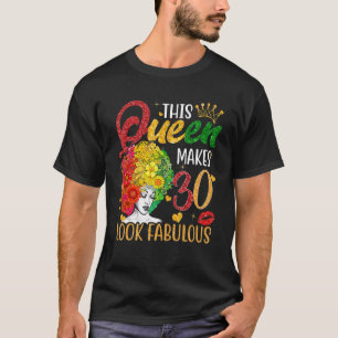 This Queen Makes 30 Look Fabulous 30th Birthday Bl T-Shirt