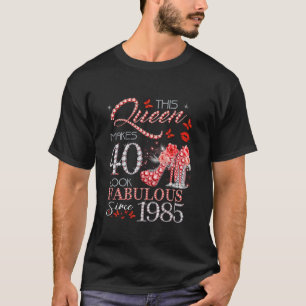This Queen Makes 40 Look Fabulous 1985 40th Birthd T-Shirt