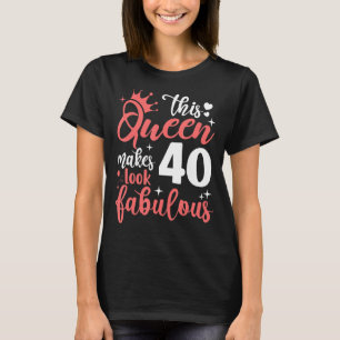 This Queen Makes 40 Look Fabulous 40th Birthday T-Shirt