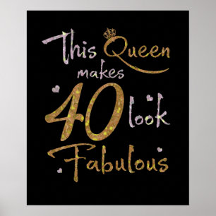 This Queen Makes 40 Look Fabulous 40th Birthday Wo Poster