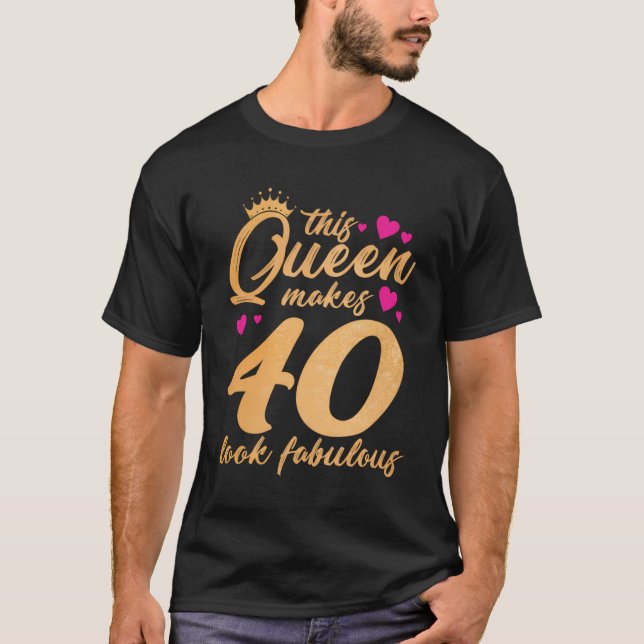 This Queen Makes 40 Look Fabulous Funny 40Th Birth T-Shirt (Front)