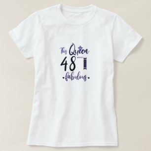 This Queen Makes 48 Look Fabulous,48th Birthday  T-Shirt
