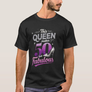 This Queen Makes 50 Look Fabulous Woman 50th Birth T-Shirt