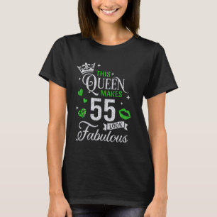 This Queen Makes 55 Look Fabulous Shirt 55th Birth