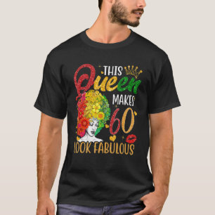 This Queen Makes 60 Look Fabulous 60th Birthday Bl T-Shirt