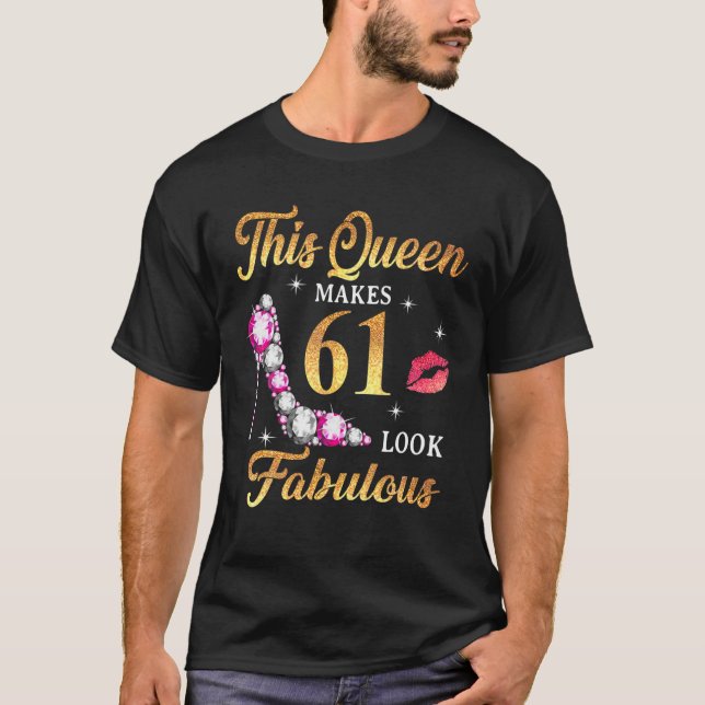 This Queen Makes 61 Look Fabulous 61St Birthday Qu T-Shirt (Front)