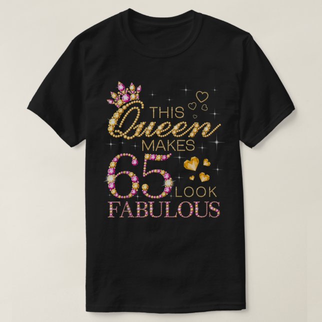 This Queen Makes 65 Look Fabulous 65th Birthday Qu T-Shirt (Design Front)
