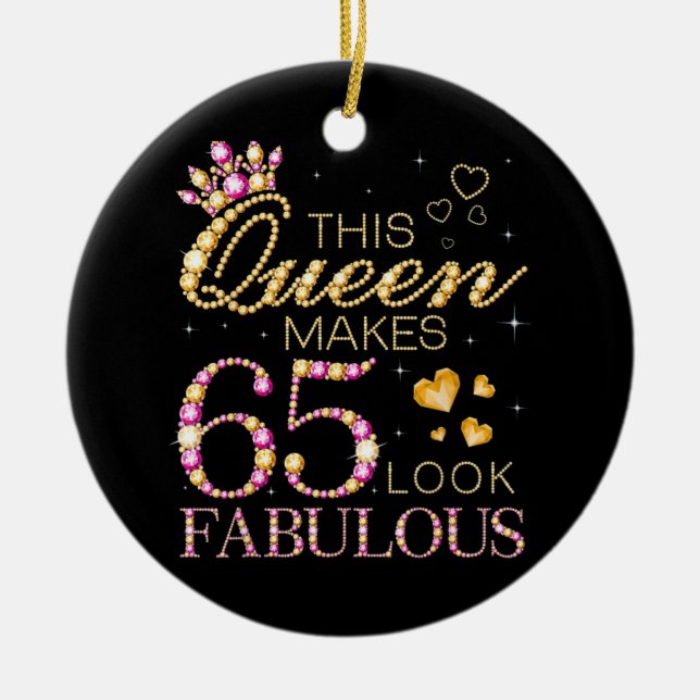 This Queen Makes 65 Look Fabulous Ceramic Ornament (Front)