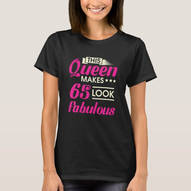 This Queen Makes 65 Look Fabulous Woman 65th T-Shirt (Front)