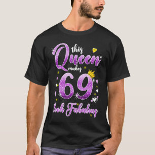 This Queen Makes 69 Look Fabulous 69th Birthday  w T-Shirt