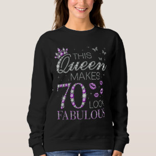 This Queen Makes 70 Look Fabulous 70th Birthday Pu Sweatshirt