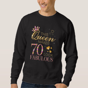This Queen Makes 70 Look Fabulous 70th Birthday Qu Sweatshirt