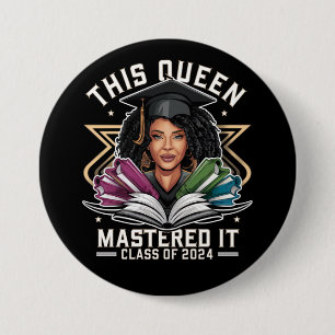 This Queen Mastered it Class of 2024 Graduation 3 Inch Round Button