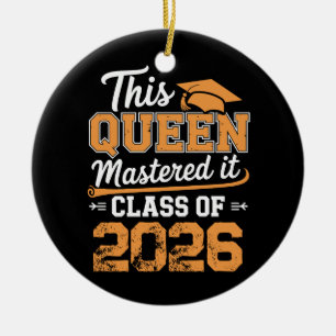 This Queen Mastered It Class Of 2026 Graduation Ceramic Ornament