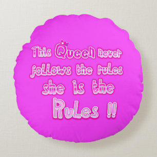 This queen never follows the rules hot pink round pillow