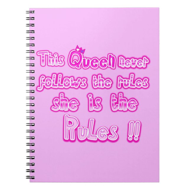 This queen never follows the rules pink notebook (Front)