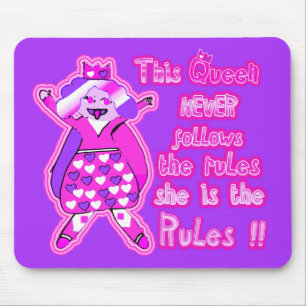 This queen never follows the rules she is the rule mouse pad