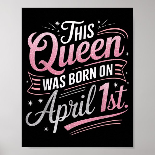 This Queen was Born April 1st Birthday April Fools Poster (Front)