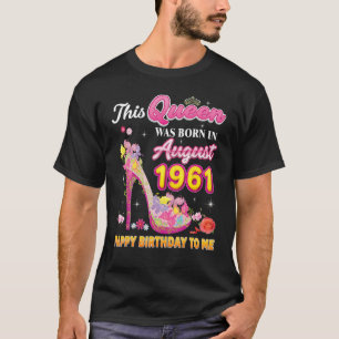 This Queen Was Born In August 1961 Happy Birthday T-Shirt