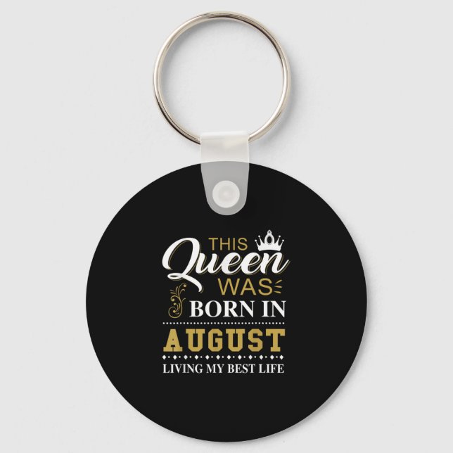This Queen Was Born In August Birthday Gift Keychain (Front)