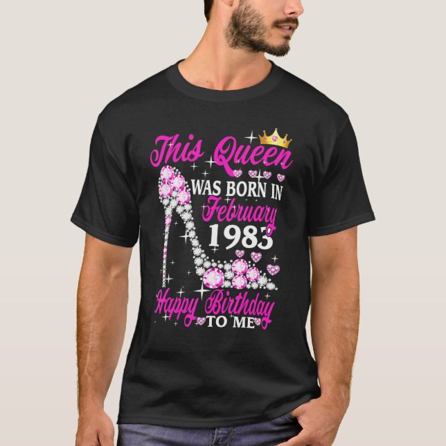 This Queen Was Born In February 1983 40th Birthday T-Shirt (Front)