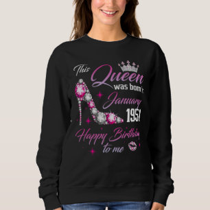 This Queen Was Born In January 1951 72nd Birthday Sweatshirt