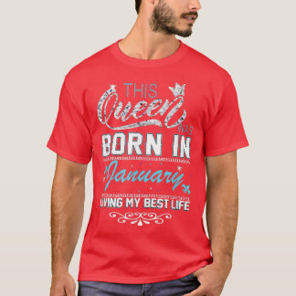 This Queen Was Born In January Living My Best Life T-Shirt