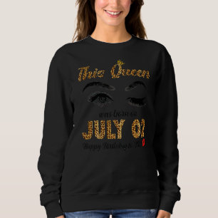 This Queen Was Born In July 02 Happy Birthday To M Sweatshirt