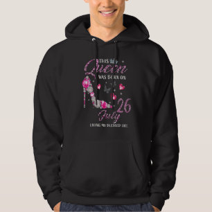 This Queen Was Born In July 26 Living My Blessed L Hoodie