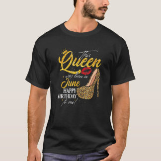 This Queen Was Born In June Birthday High Heel Leo T-Shirt