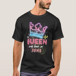 This Queen Was Born In June It's My Birthday Glow  T-Shirt