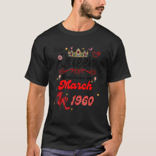 This Queen Was Born in March 1960 March birthday W T-Shirt