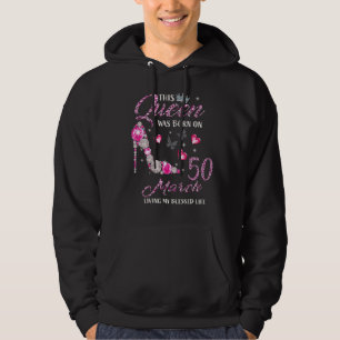 This Queen Was Born In March 50 Living My Blessed Hoodie
