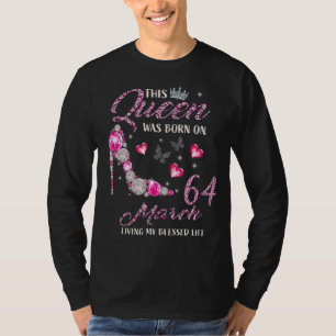 This Queen Was Born In March 64 Living My Blessed T-Shirt