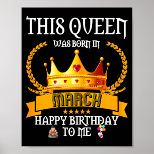 This queen was born in march funny mar birthday poster