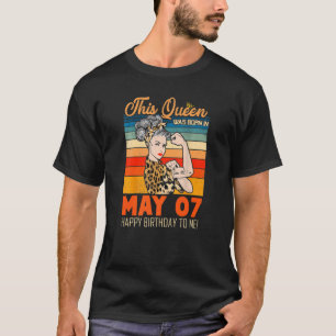 This Queen Was Born In May 07 Happy Birthday To Me T-Shirt