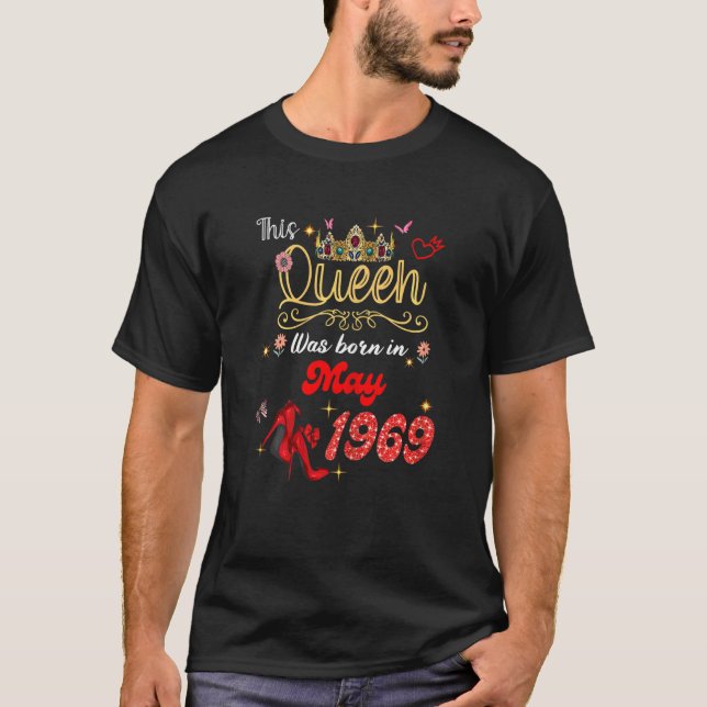This Queen Was Born In May 1969 May Birthday Women T-Shirt (Front)