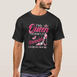 This Queen Was Born in November Living My best Lif T-Shirt